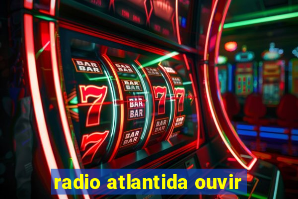 radio atlantida ouvir